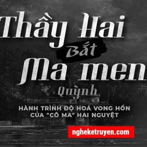 Truyện Ma Thầy Hai Bắt Ma Men - Truyện Ma Nguyễn Huy
