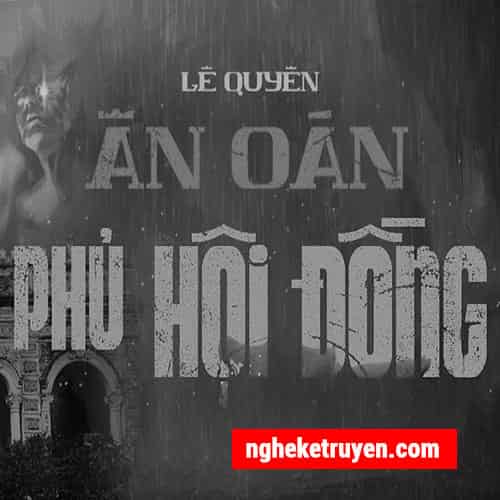 Truyện Ma Ân Oán Phủ Hội Đồng - Truyện Ma Nguyễn Huy