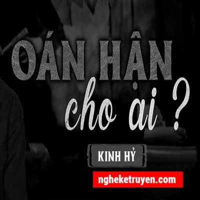 Nghe Truyện Ma Oán Hận Cho Ai - Truyện Ma Nguyễn Huy