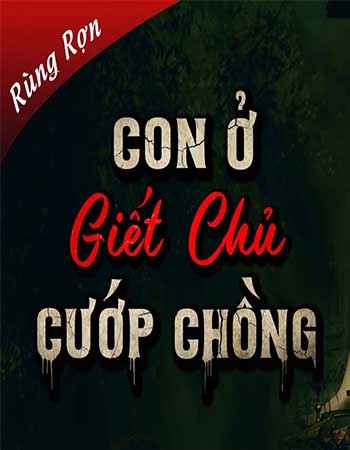 Con Ở Gi.ết Chủ Cướp Chồng