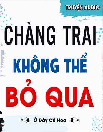 Chàng Trai Không Thể Bỏ Qua