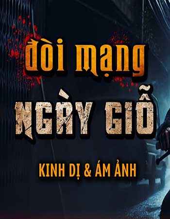 Men Say Ch.ết Người - Đòi Mạng Ngày Giỗ